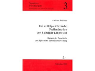 Die mittelpaläolithische Freilandstation von Salzgitter-Lebenstedt: Genese der Fundstelle und Systematik der Steinbearbeitung.